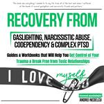 Recovery from Gaslighting, Narcissistic Abuse, Codependency & Complex PTSD (5 Books in 1)