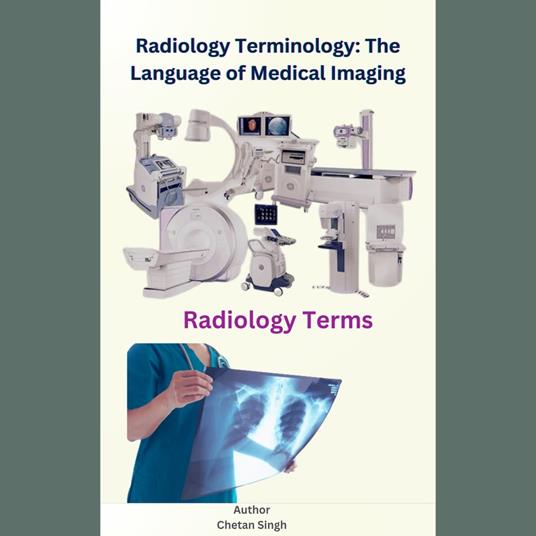 Radiology Terminology: The Language of Medical Imaging