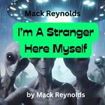 Mack Reynolds: I'm A Stranger Here Myself