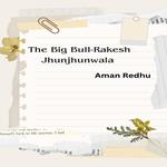 Big Bull -Rakesh Jhunjhunwala, The