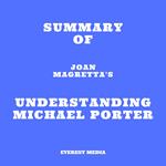 Summary of Joan Magretta's Understanding Michael Porter