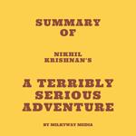 Summary of Nikhil Krishnan's A Terribly Serious Adventure