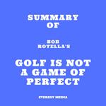 Summary of Bob Rotella's Golf is Not a Game of Perfect