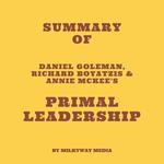 Summary of Daniel Goleman, Richard Boyatzis & Annie McKee's Primal Leadership