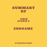 Summary of Omid Scobie's Endgame
