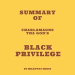 Summary of Charlamagne Tha God's Black Privilege
