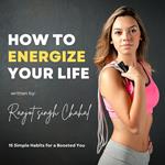 How to Energize Your Life