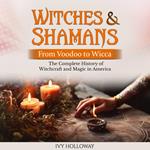 Witches & Shamans (From Voodoo to Wicca)