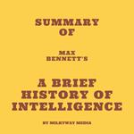 Summary of Max Bennett's A Brief History of Intelligence