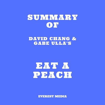 Summary of David Chang & Gabe Ulla's Eat a Peach