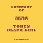 Summary of Danielle Prescod's Token Black Girl