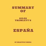 Summary of Giles Tremlett's España