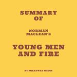 Summary of Norman MacLean's Young Men and Fire