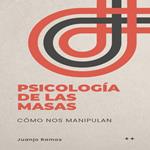 Psicología de las masas: cómo nos manipulan