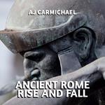 Ancient Rome, Rise and Fall