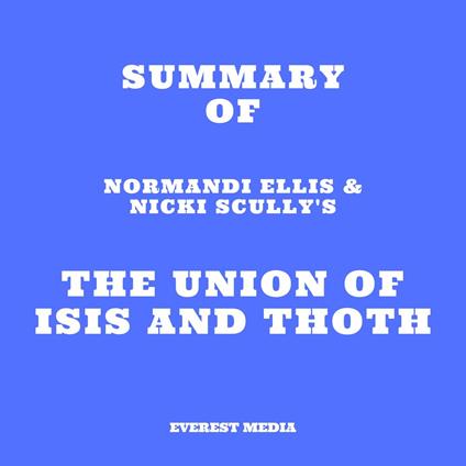 Summary of Normandi Ellis & Nicki Scully's The Union of Isis and Thoth