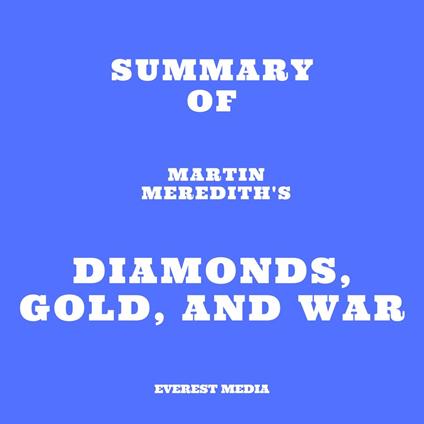 Summary of Martin Meredith's Diamonds, Gold, and War