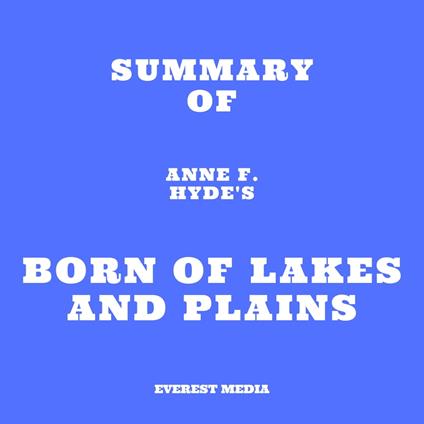 Summary of Anne F. Hyde's Born of Lakes and Plains