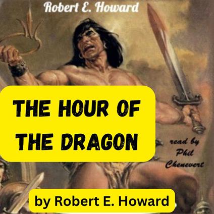 Robert E. Howard: The Hour of the Dragon