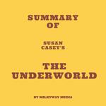 Summary of Susan Casey's The Underworld