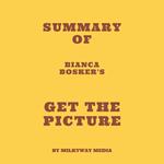 Summary of Bianca Bosker's Get the Picture