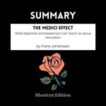 SUMMARY - The Medici Effect: What Elephants And Epidemics Can Teach Us About Innovation By Frans Johansson