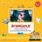 BrainGymJr : Listen and Learn with Conversational Stories ( Age 6-7 years) - III