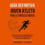 Guía Definitiva Joven Atleta Para la Fortaleza Mental