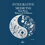 Integrative Medicine - Holistic Medicine - Medicine of the 3rd Millennium