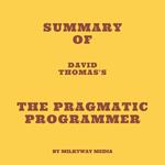 Summary of David Thomas's The Pragmatic Programmer