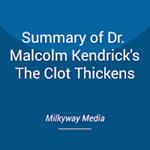 Summary of Dr. Malcolm Kendrick's The Clot Thickens