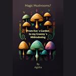 Magic Mushrooms? From Eve´s Garden to my Granny´s Microdosing