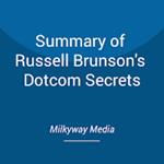 Summary of Russell Brunson's Dotcom Secrets