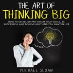 Art Of Thinking Big, The