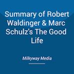 Summary of Robert Waldinger & Marc Schulz's The Good Life