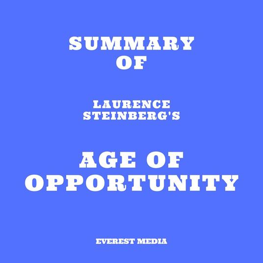 Summary of Laurence Steinberg's Age of Opportunity