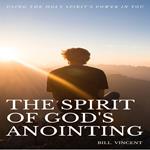 Spirit of God's Anointing, The