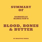 Summary of Gabrielle Hamilton's Blood, Bones & Butter