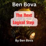 Ben Bova: The Next Logical Step