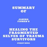 Summary of Janina Fisher's Healing the Fragmented Selves of Trauma Survivors