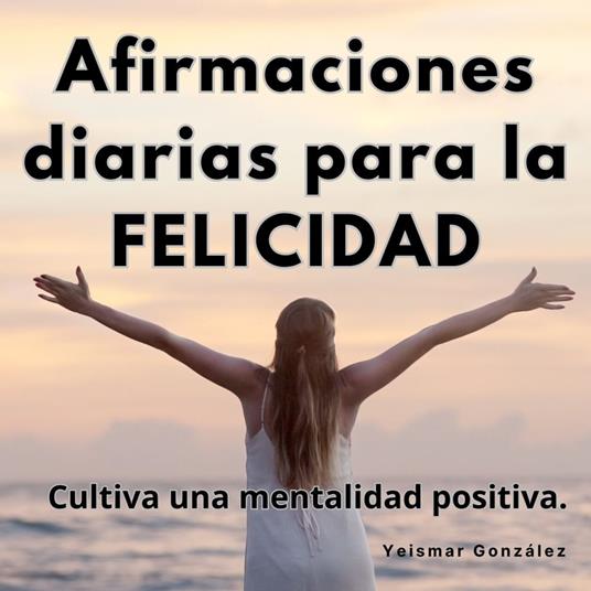 Afirmaciones diarias para la felicidad