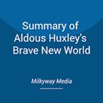Summary of Aldous Huxley's Brave New World