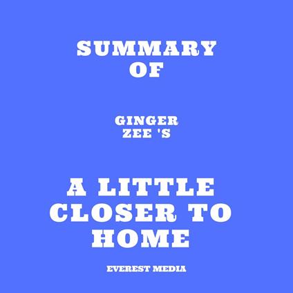 Summary of Ginger Zee 's A Little Closer to Home