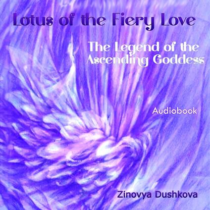 Lotus of the Fiery Love (The Legend of the Ascending Goddess)