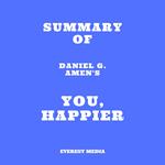 Summary of Daniel G. Amen's You, Happier