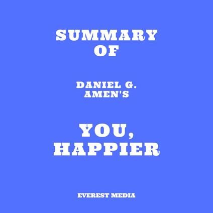 Summary of Daniel G. Amen's You, Happier