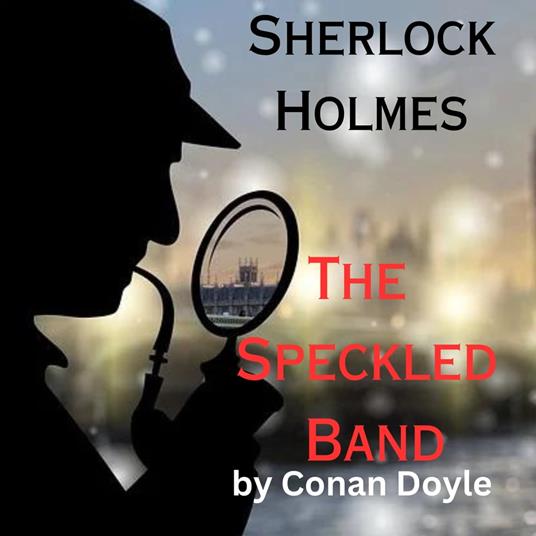 Sherlock Holmes: The Speckled Band