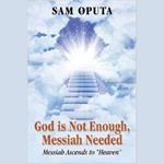 God Is Not Enough, Messiah Needed