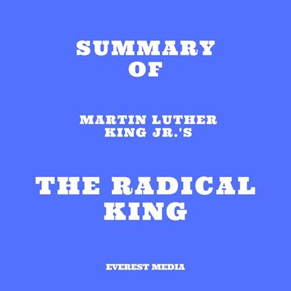 Summary of Martin Luther King Jr.'s The Radical King