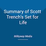 Summary of Scott Trench's Set for Life